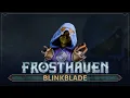 Frosthaven Character Spotlight Blinkblade