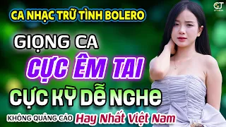 LK Ca Nhạc Bolero Trữ Tình ÊM TAI DỄ NGHE NHẤT - Giọng Ca Đặc Biệt Rất Hay - Nhạc Vàng Xưa Chọn Lọc