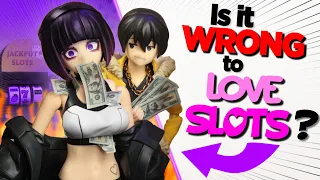 Is it wrong to love Slots?