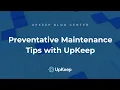 Crafting the Best Preventative Maintenance Program for your Business UpKeep