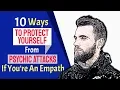 10 Ways To Protect Yourself From Psychic Attacks If You re An Empath