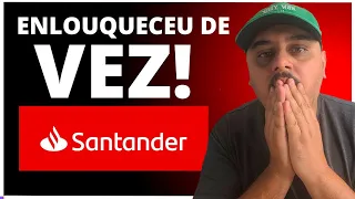 ATENÇÃO: BANCO SANTANDER ENLOUQUECEU DE VEZ E DEIXA MUITOS CLIENTES DO CARTÃO DE CRÉDITO..