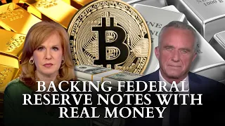 RFK Jr Backing Federal Reserve Notes With Real Money