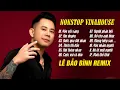 Lagu Yêu Vội Vàng, Níu Duyên - LK Lê Bảo Bình Remix 2023, Nhạc Trẻ Remix Hay Nhất Lê Bảo Bình, Nhạc DJ