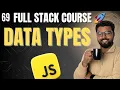 69 Data types in Javascript Full Stack Web Development Course 2025