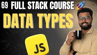 69 Data types in Javascript Full Stack Web Development Course 2025