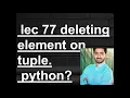 How we delete element from tuple