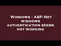 Windows ASP Net windows authentication seems not working
