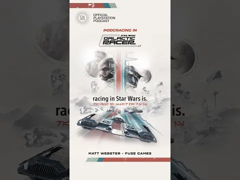 Official PlayStation Podcast interviews the team behind Star Wars: Galactic Racer