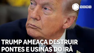 Trump sobe o tom e ameaça destruir pontes e usinas elétricas do Irã na terça