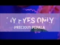 Precious Pepala – My Eyes Only (Lyrics)  | Ninja Lyrics