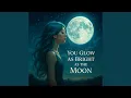 Download Lagu You Glow as Bright as the Moon