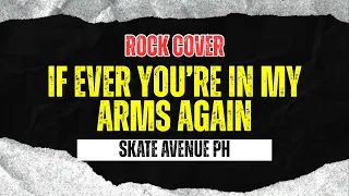 skate avenue ph if ever you re in my arms again rock cover