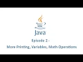 Java Programming Tutorial 2 - More Printing Variables Math Operations