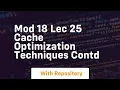 Mod 18 lec 25 cache optimization techniques contd