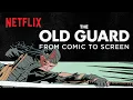 The Old Guard From Comics to Screen Netflix
