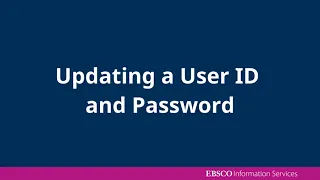 Creating a User ID and Password in EBSCOadmin - Tutorial