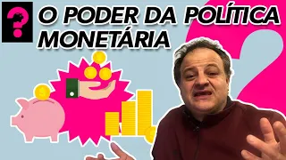 O PODER DA POLÍTICA MONETÁRIA | ECONOMIA ESTÁ EM TUDO! # 80