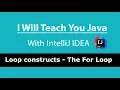 I Will Teach You Java With IntelliJ IDEA Lesson 4 - For loop and when it s good to use