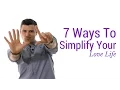 7 Ways to Simplify Your Love Life - Dating Advice for Women
