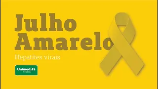 Julho Amarelo - Mês da Conscientização sobre Hepatites Virais