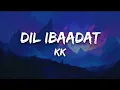 Download Lagu KK - Dil Ibaadat (Lyrics) | Tum Mile