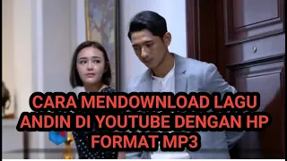 Download TUTORIAL DOWNLOAD LAGU DI YOUTUBE PAKAI HP LAGU ANDIN MP3