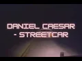 Download Lagu Daniel Caesar - Streetcar 1hr loop