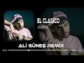 El Clasico - Alroca ( Ali Güneş Remix ) | E E E El Clasico