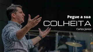 PEGUE A SUA COLHEITA | Carlos Júnior