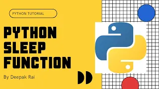 What is Python Sleep Function Sleep Method Python Tutorial for Beginner