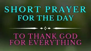 Short Prayer | Let's Unite Prayer | Simple Prayer To Thank God For Everything | Short Daily Prayers