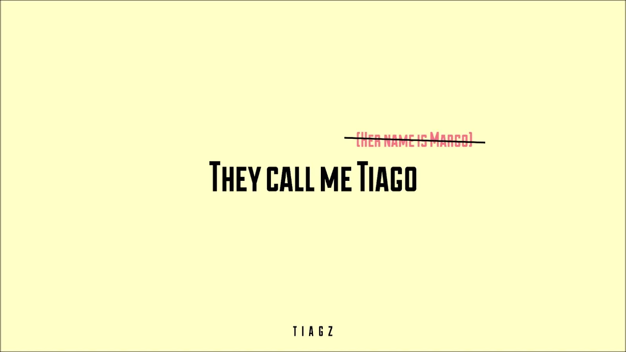 TIAGZ - They Call Me Tiago (Her Name is Margo)