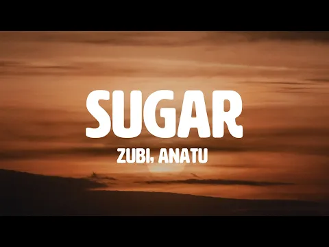 Download MP3 Zubi -  Sugar (feat. Anatu) (Lyrics)