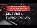 JAVA PROGRAMMING PROGRAMMING LECTURE-13 SWITCH STATEMENT IN JAVA