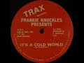 Frankie Knuckles - It's A Cold World Trax records 1987