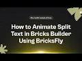 How to Animate Split Text in Bricks Builder Using BricksFly