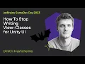 How To Stop Writing View-Classes for Unity UI by Dmitrii Ivashchenko
