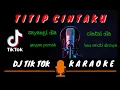 Download Lagu DJ TITIP CINTAKU (KARAOKE) sayangi dia cintai dia jangan pernah kau sakiti dirinya