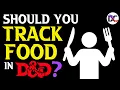Does Food Encumbrance and Ammo Matter What to Track or NOT in D D 5e