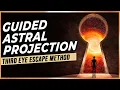 Guided Astral Projection The Third Eye Escape Method