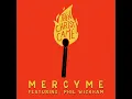 MercyMe (feat. Phil Wickham) Then Christ Came