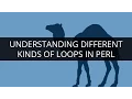 Understanding Different Kinds of Loops in PERL Introduction to Loops PERL Tutorial For Beginners