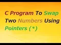 C Program To Swap Two Numbers Using Pointers