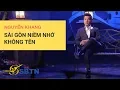 Download Lagu Sài Gòn Niềm Nhớ Không Tên | Trình bày: Nguyên Khang | Nhạc: Nguyễn Đình Toàn | Hoà âm: Trúc Hồ