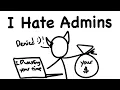 I Hate Dealing with Admins