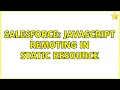 Salesforce Javascript Remoting in Static Resource 3 Solutions
