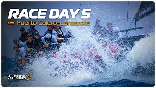 Day 5 - PUERTO CALERO LANZAROTE 52 SUPER SERIES ROYAL CUP