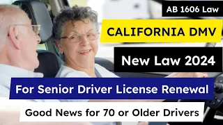 California DMV New Law for Senior Driver Licence Renewal AB 1606 New California Law