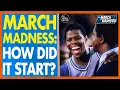 How Did March Madness Get Started